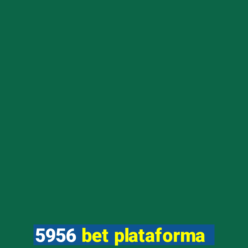 5956 bet plataforma